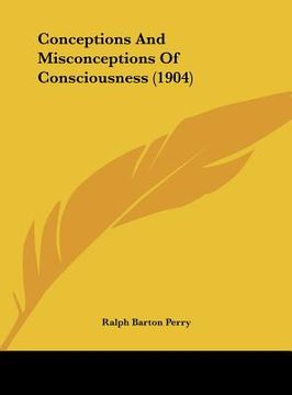 portada conceptions and misconceptions of consciousness (1904) (in English)