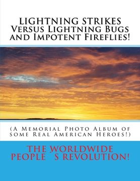 portada LIGHTNING STRIKES Versus Lightning Bugs and Impotent Fireflies!: (A Memorial Photo Album of some Real American Heroes!) (en Inglés)