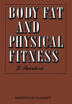 portada Body Fat and Physical Fitness: Body Composition and Lipid Metabolism in Different Regimes of Physical Activity (en Inglés)