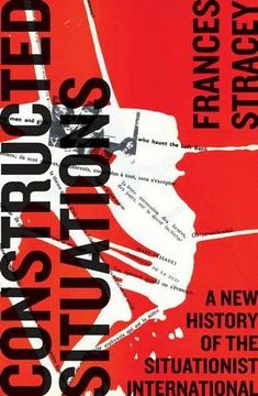 portada Constructed Situations: A New History of the Situationist International (Marxism and Culture)