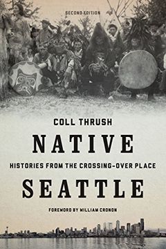 portada Native Seattle: Histories From the Crossing-Over Place, Second Edition (Weyerhaeuser Environmental Books) 