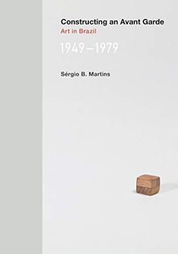 portada Martins, s: Constructing an Avant-Garde: Art in Brazil, 1949-1979 (The mit Press)