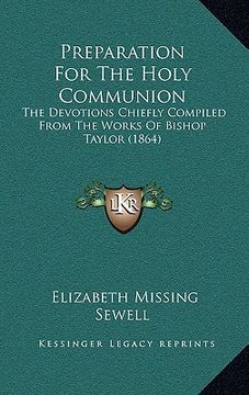 portada preparation for the holy communion: the devotions chiefly compiled from the works of bishop taylor (1864)