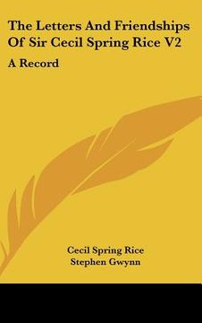 portada the letters and friendships of sir cecil spring rice v2: a record (in English)