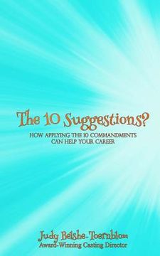 portada The 10 Suggestions?: How Applying The 10 Commandments Can Help Your Career (en Inglés)