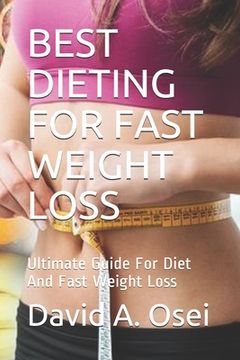 portada Best Dieting for Fast Weight Loss: Ultimate Guide For Diet And Fast Weight Loss (en Inglés)