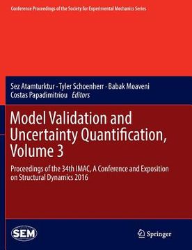 portada Model Validation and Uncertainty Quantification, Volume 3: Proceedings of the 34th Imac, a Conference and Exposition on Structural Dynamics 2016 (in English)