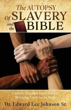 portada The Autopsy of Slavery and the Bible: Christ's Triumph Over Slavery Bringing Unity to the Body (in English)