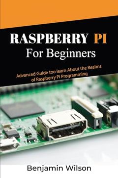 portada Raspberry Pi for Beginners: Advanced Guide to Learn about the Realms of Raspberry Pi Programming