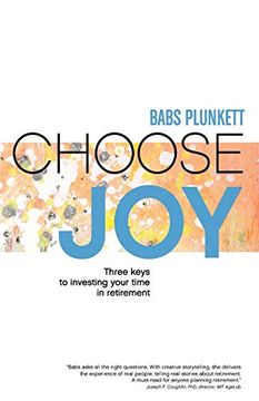 portada Choose Joy: Three Keys to Investing Your Time in Retirement 