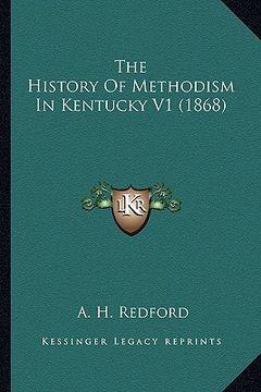 portada the history of methodism in kentucky v1 (1868) the history of methodism in kentucky v1 (1868) (en Inglés)