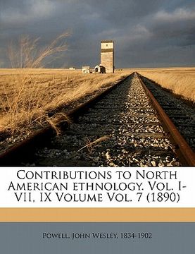 portada contributions to north american ethnology. vol. i-vii, ix volume vol. 7 (1890) (in English)