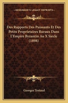 portada Des Rapports Des Puissants Et Des Petits Proprietaires Ruraux Dans L'Empire Byzantin Au X Siecle (1898) (en Francés)