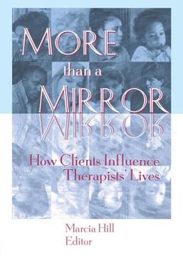portada More Than a Mirror: How Clients Influence Therapists' Lives (en Inglés)