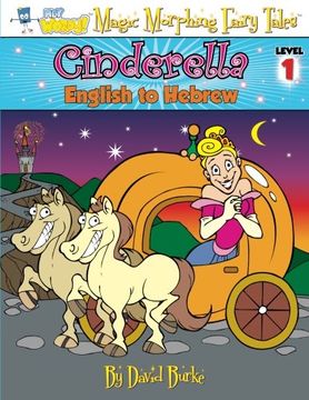 portada CINDERELLA: English to Hebrew, Level 1: Volume 1 (Hey Wordy Magic Morphing Fairy Tales)