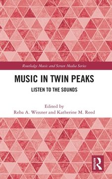 portada Music in Twin Peaks: Listen to the Sounds (Routledge Music and Screen Media Series) (en Inglés)