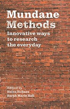 portada Mundane Methods: Innovative Ways to Research the Everyday (en Inglés)