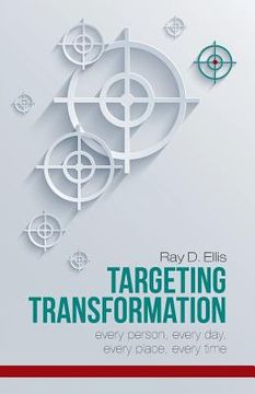 portada Targeting Transformation: Every Person, Every Day, Every Place, Every Time (en Inglés)