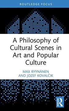 portada A Philosophy of Cultural Scenes in art and Popular Culture (Routledge Focus on art History and Visual Studies) (en Inglés)