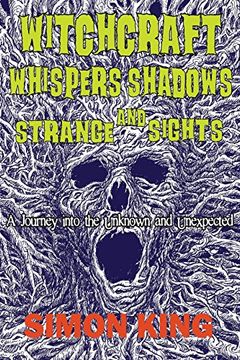 portada Witchcraft, Whispers, Shadows and Strange Sights: A Journey into the Unknown and Unexpected (in English)