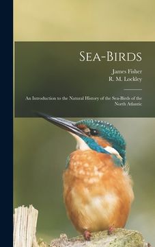 portada Sea-birds: an Introduction to the Natural History of the Sea-birds of the North Atlantic (en Inglés)
