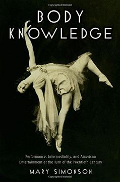 portada Body Knowledge: Performance, Intermediality, and American Entertainment at the Turn of the Twentieth Century
