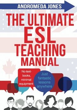 portada The Ultimate ESL Teaching Manual: No textbooks, minimal equipment just fantastic lessons anywhere (The Ultimate ESL Teaching Series) (Volume 1) (en Inglés)