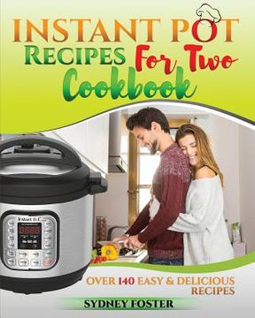 portada Instant Pot for Two Cookbook: Easy & Delicious Recipes (Slow Cooker for 2, Healthy Dishes) (en Inglés)