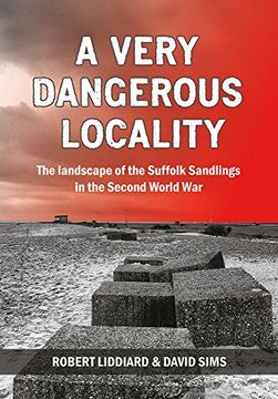 portada A Very Dangerous Locality: The Landscape of the Suffolk Sandlings in the Second World War (en Inglés)