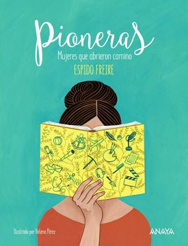 portada Pioneras: Mujeres que Abrieron Camino (Literatura Infantil (6-11 Años) - Libros-Regalo)