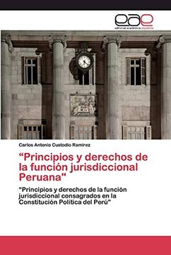 portada “Principios y Derechos de la Función Jurisdiccional Peruana": “Principios y Derechos de la Función Jurisdiccional Consagrados en la Constitución Política del Perú”