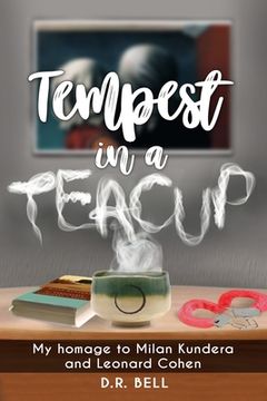 portada Tempest in a Teacup: My Homage to Milan Kundera and Leonard Cohen (en Inglés)
