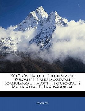 portada Kulonos Halotti Predikatziok: Kulombfele Alkalmaztatasi Formulakkal, Halotti Textusokkal 's Materiakkal Es Imadsagokkal (en Húngaro)