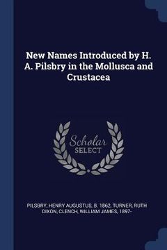 portada New Names Introduced by H. A. Pilsbry in the Mollusca and Crustacea (en Inglés)