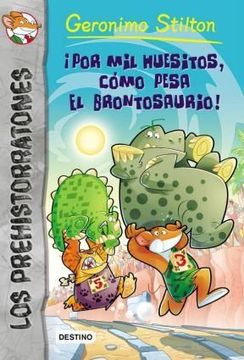 portada 6. Prehistorratones por mil Huecesillos Como Pesa el Brontosaurio (in Spanish)
