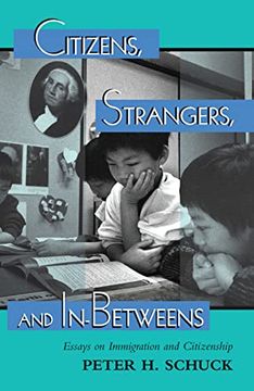 portada Citizens, Strangers, and In-Betweens: Essays on Immigration and Citizenship (New Perspectives on Law, Culture, & Society) (in English)