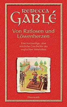 portada Von Ratlosen und Löwenherzen: Eine kurzweilige, aber nützliche Geschichte des englischen Mittelalters (in German)