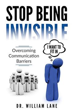 portada Stop Being Invisible: Overcoming Communication Barriers (en Inglés)