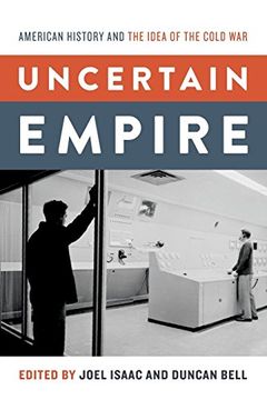 portada Uncertain Empire: American History and the Idea of the Cold war (in English)