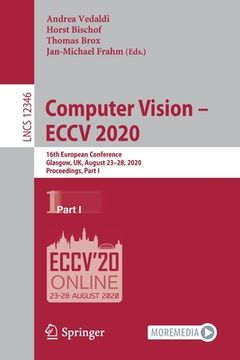 portada Computer Vision - Eccv 2020: 16th European Conference, Glasgow, Uk, August 23-28, 2020, Proceedings, Part I
