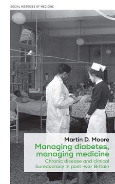 portada Managing Diabetes, Managing Medicine: Chronic Disease and Clinical Bureaucracy in Post-War Britain (en Inglés)