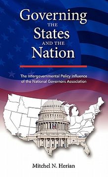 portada governing the states and the nation: the intergovernmental policy influence of the national governors association (en Inglés)