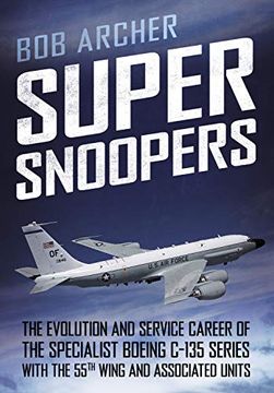 portada Super Snoopers: The Evolution and Service Career of the Specialist Boeing C-135 Series with the 55th Wing and Associated Units (en Inglés)