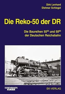 portada Die Reko-50 der dr: Die Baureihen 50. 35-37 und 50. 50 der Deutschen Reichsbahn. (en Alemán)