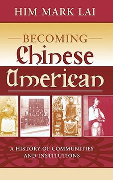 portada becoming chinese american: a history of communities and institutions (in English)