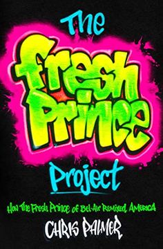portada The Fresh Prince Project: How the Fresh Prince of Bel-Air Remixed America (en Inglés)