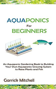 portada Aquaponics for Beginners: An Aquaponic Gardening Book to Building Your own Aquaponics Growing System to Raise Plants and Fish (in English)