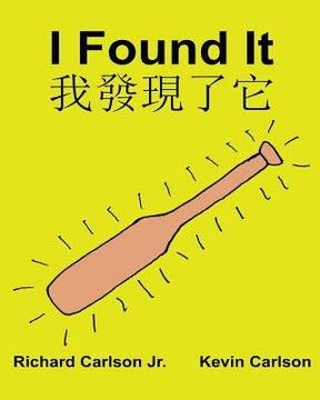 portada I Found It: Children's Picture Book English-Chinese Traditional Mandarin (Bilingual Edition) (www.rich.center) (en Inglés)