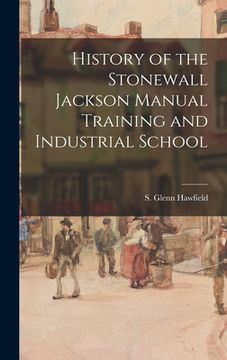 portada History of the Stonewall Jackson Manual Training and Industrial School