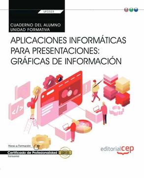 portada (Transversal: Uf0323) Cuaderno del Alumno. Aplicaciones Informaticas Para Presentaciones: Graficas de Informacion (in Spanish)
